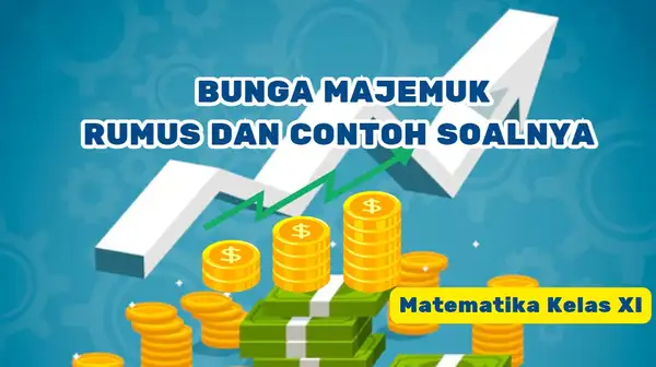 Bunga Majemuk, Rumus dan Contoh Soalnya | Matematika Kelas XI