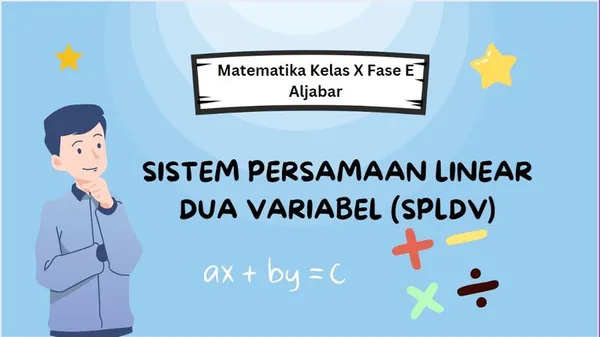 Penyelesaian Sistem Persamaan Linear Dua variabel (SPLDV) - Matematika Kelas X Fase E